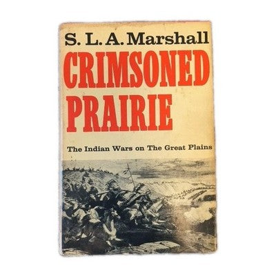 Crimsoned Prairie Indian Wars on the Great Plains S.L.A. Marshall 1972 vintage