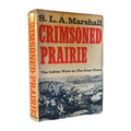 Crimsoned Prairie Indian Wars on the Great Plains S.L.A. Marshall 1972 vintage
