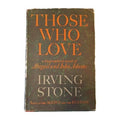 Those Who Love Biographical Novel of Abigail and John Adams by Irving Stone 1965