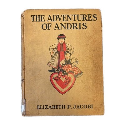 The Adventures of Andris Elizabeth P. Jacobi 1929 McMillan company 1st Edition