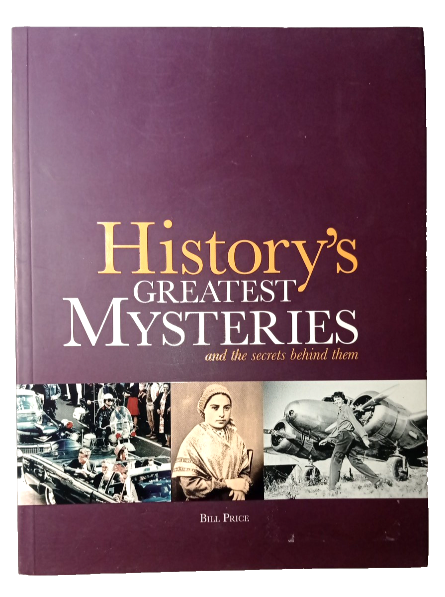 History's Greatest Mysteries And the Secrets Behind Them by Bill Price