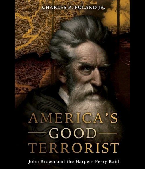 America's Good Terrorist: John Brown and the Harpers Ferry Raid by Charles P Poland jr