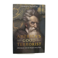 America's Good Terrorist: John Brown and the Harpers Ferry Raid by Charles P Poland jr