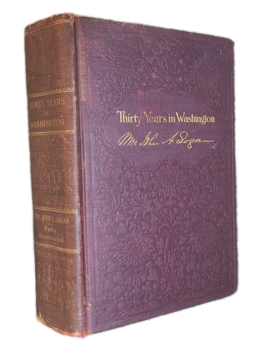 Thirty Years in Washington (1901) – Illustrated First Edition Antique • Embossed Decorative Hardcover by Mrs. John Logan